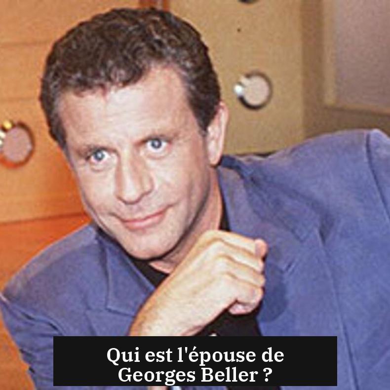 Qui est l'épouse de Georges Beller ?