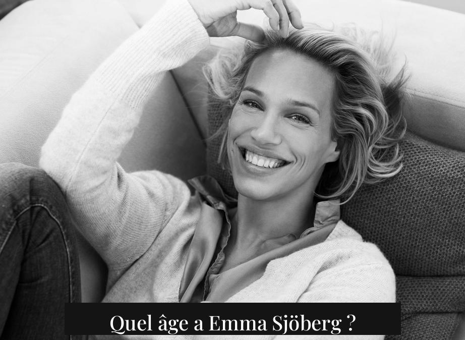 Quel âge a Emma Sjöberg ?