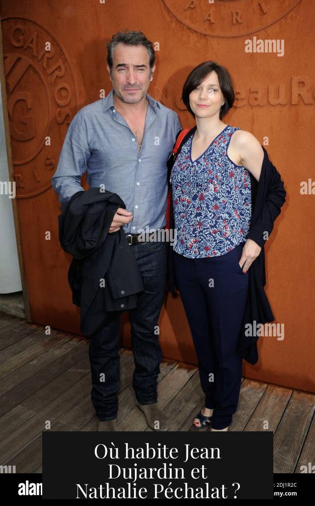 Où habite Jean Dujardin et Nathalie Péchalat ?
