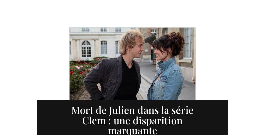 Mort de Julien dans la série Clem : une disparition marquante