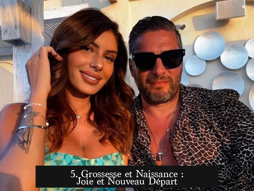 5. Grossesse et Naissance : Joie et Nouveau Départ