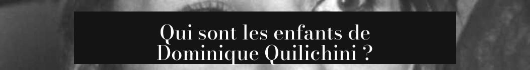 Qui sont les enfants de Dominique Quilichini ?