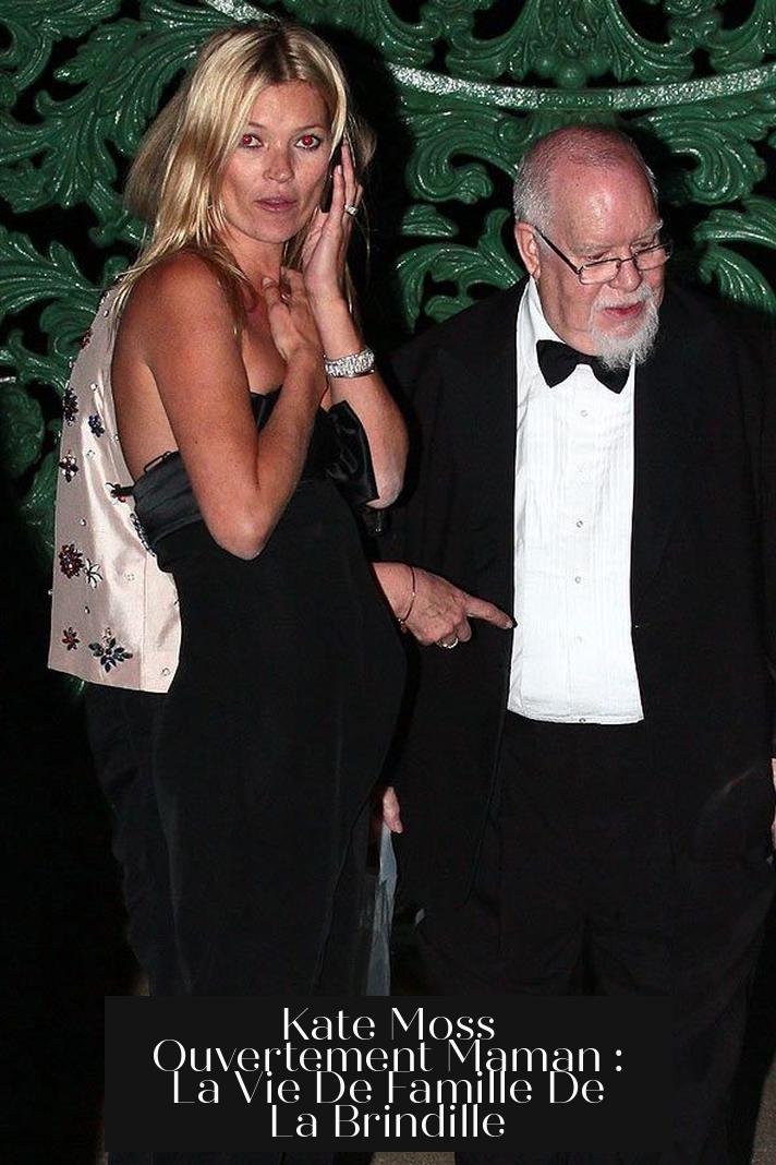 Kate Moss Ouvertement Maman : La Vie De Famille De La Brindille