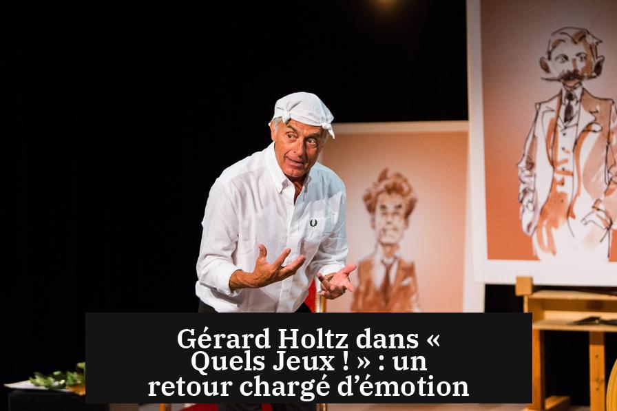 Gérard Holtz dans « Quels Jeux ! » : un retour chargé d’émotion