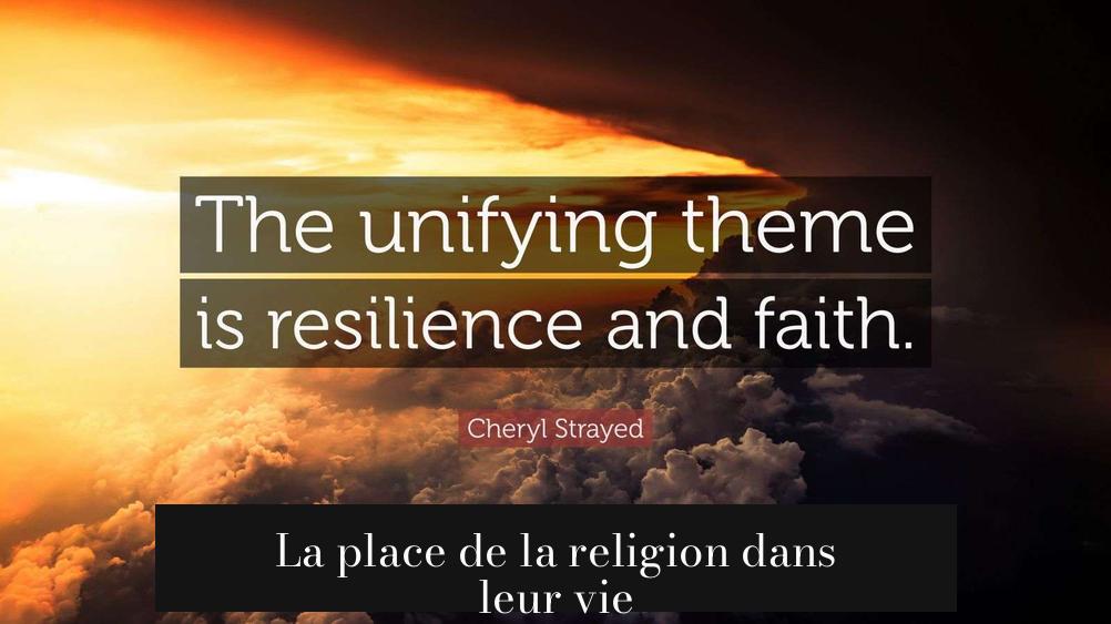 La place de la religion dans leur vie