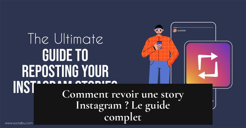 Comment revoir une story Instagram ? Le guide complet