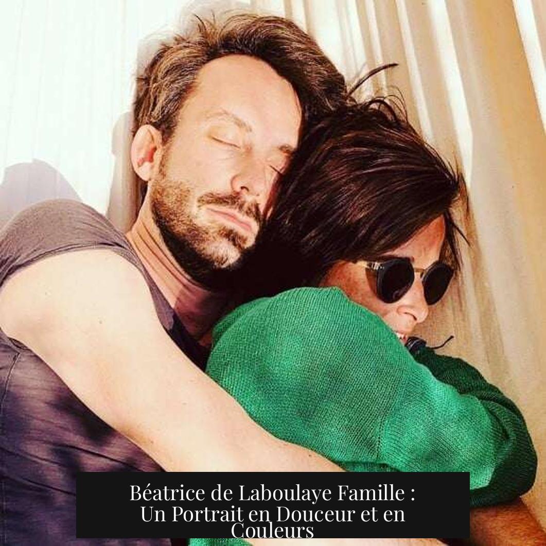 Béatrice de Laboulaye Famille : Un Portrait en Douceur et en Couleurs
