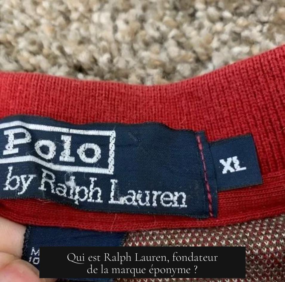 Qui est Ralph Lauren, fondateur de la marque éponyme ?