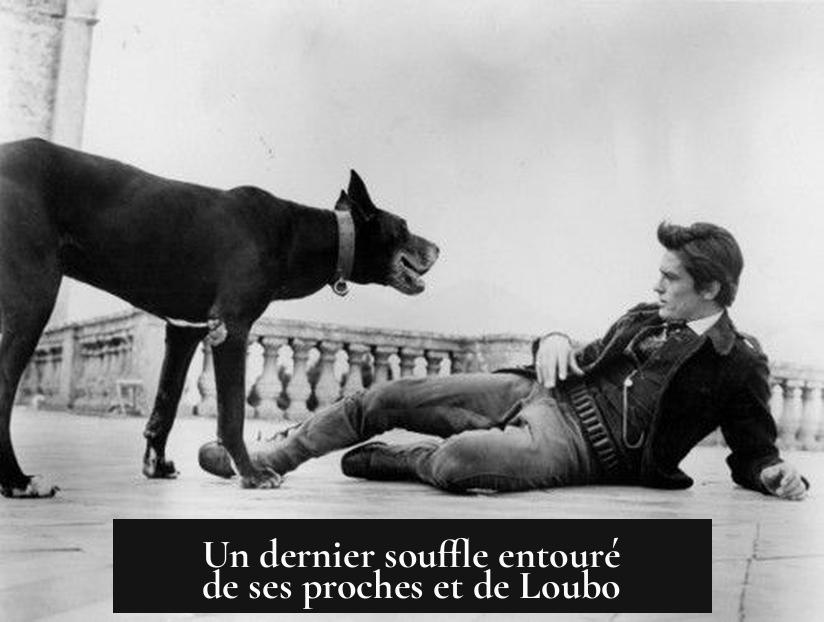 Un dernier souffle entouré de ses proches et de Loubo