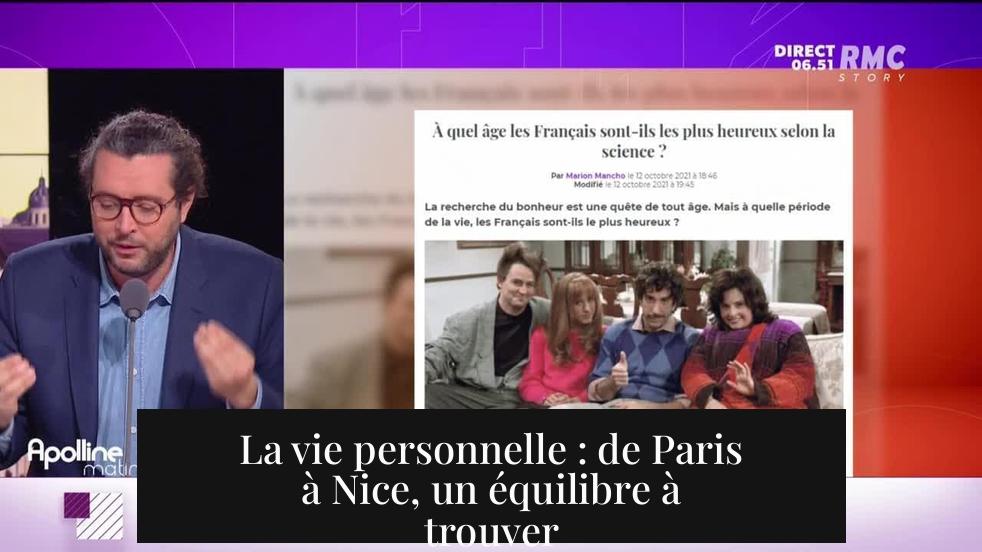 La vie personnelle : de Paris à Nice, un équilibre à trouver